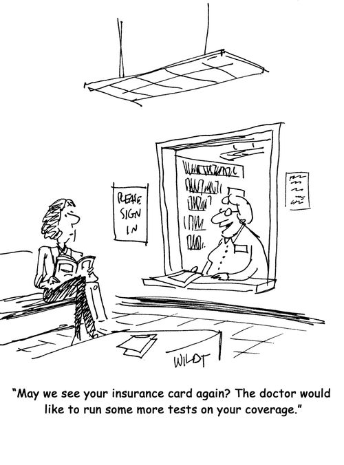 May we see your insurance card again? The doctor would like to run some more tests on your coverage.