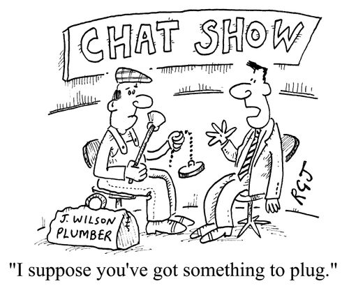 Chat Show I suppose you've got something to plug.