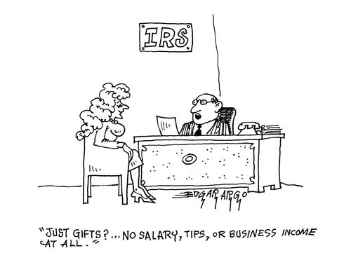 'Just gifts?... No salary, tips, or business income at all.'