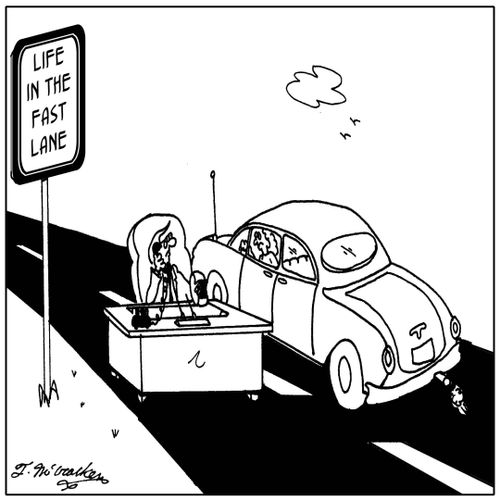 Life in the Fast Lane.