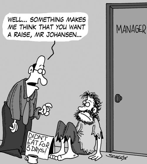 'Well... something makes me think that you want a raise, Mr Johansen...'