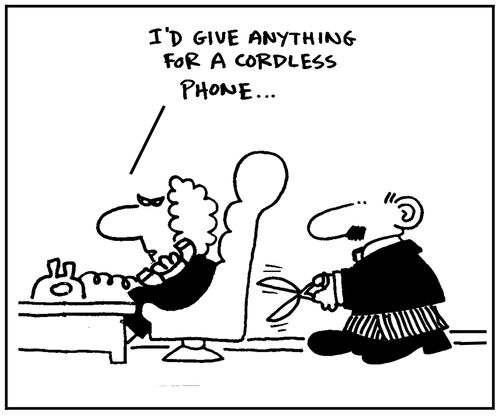 'I'd give anything for a cordless phone.'