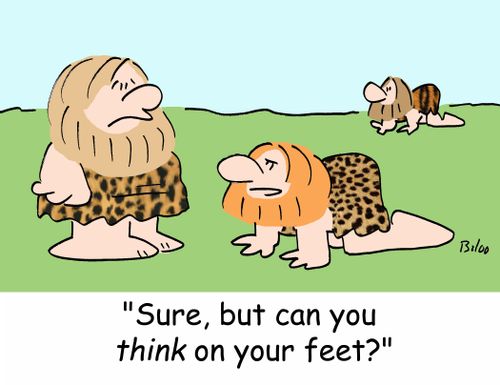 'Sure, but can you THINK on your feet?'