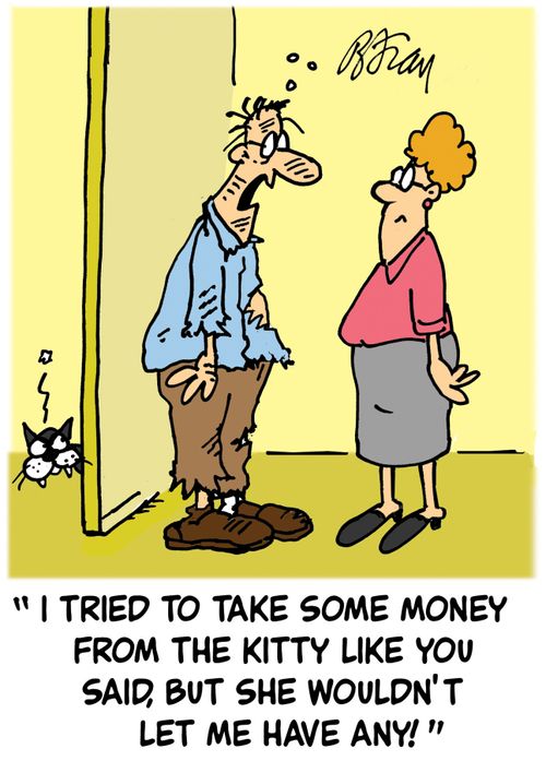 'I tried to take some money from the kitty like you said, but she wouldn't let me!'