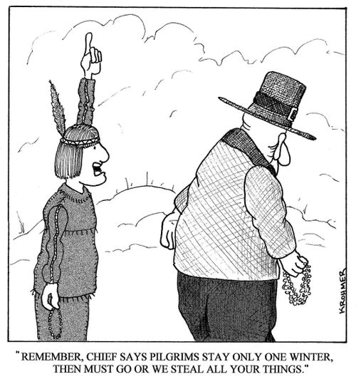 'Remember, Chief says Pilgrims stay only one winter, then must go or we steal all your things.'