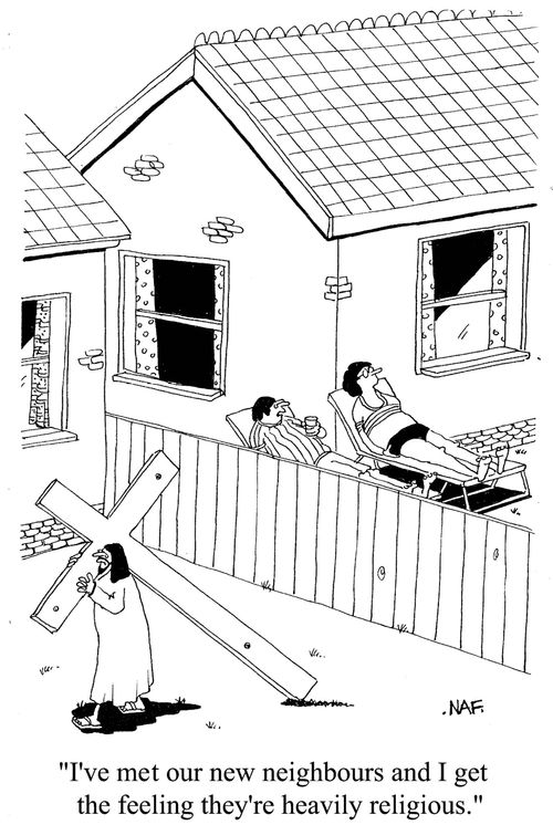 'I've met our new neighbours and I get the feeling they're heavily religious.'