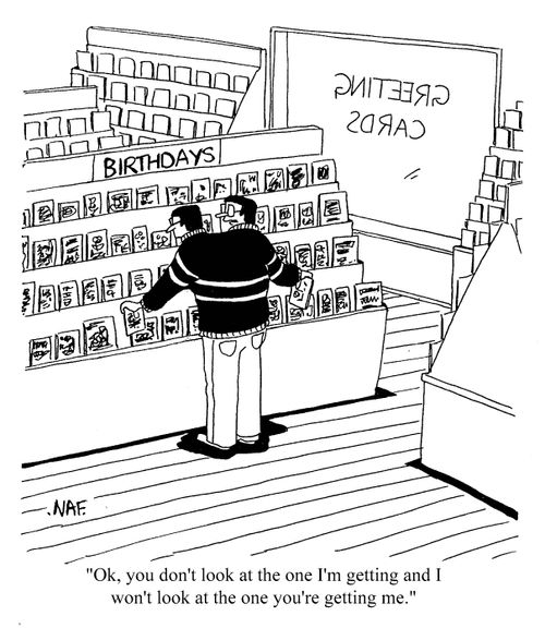 'OK, you don't look at the one I'm getting and I won't look at the one you're getting me.'