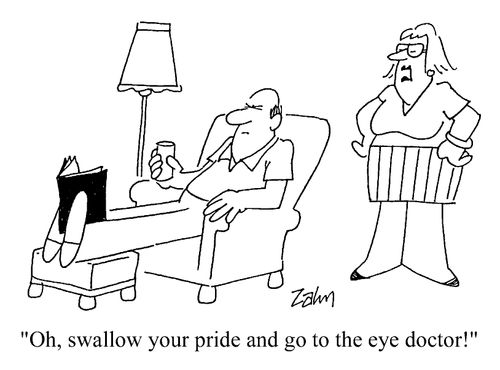 "Oh, swallow your pride and go to the eye doctor!"
