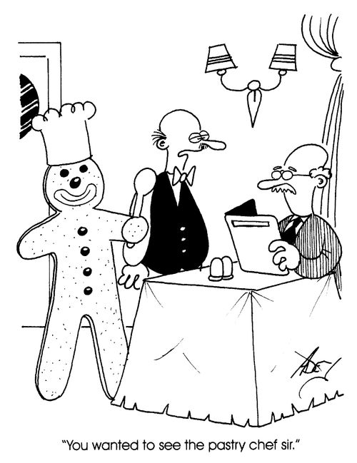 "You wanted to see the pastry chef, sir."