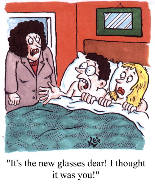 "It's these new glasses  dear! I thought it was you!"