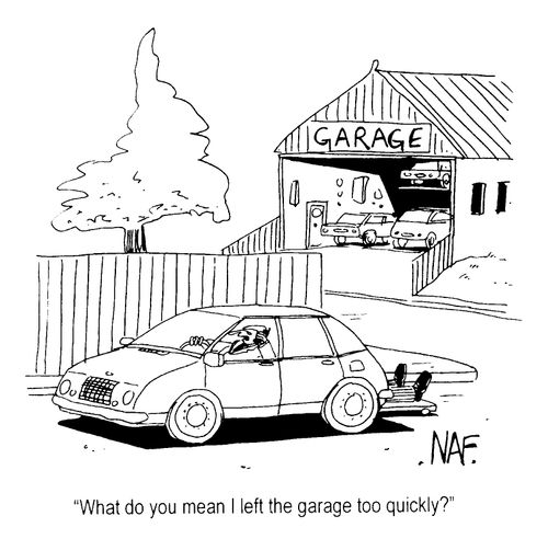"What do you mean I left garage too quickly?" - Mechanic still under car