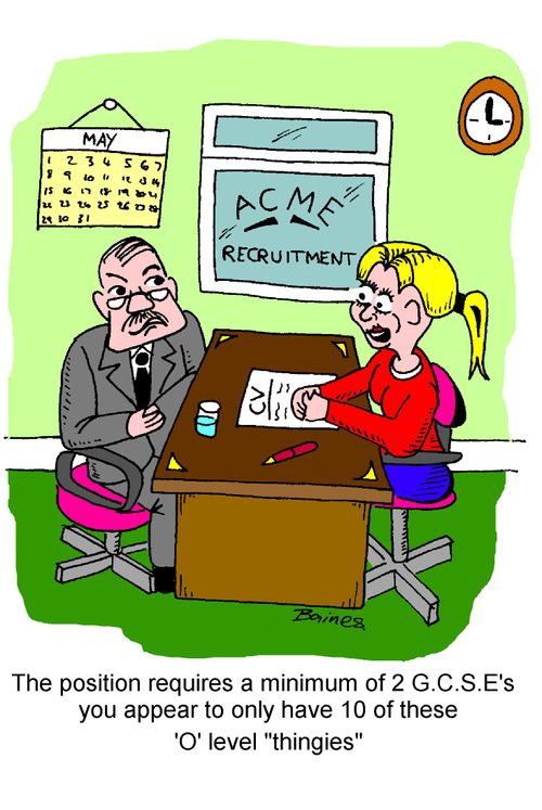 "The position requires a minimum of 2 GCSE's you appear to have only 10 of these 'O' Level thingies"
