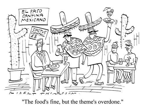 "The food's fine, but the theme's a little over done."