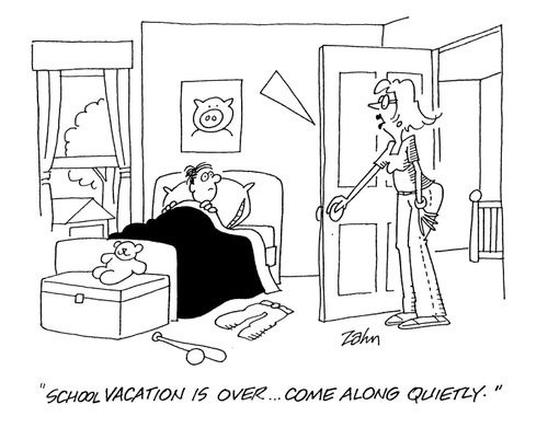 'School vacation is over...come along quietly.'