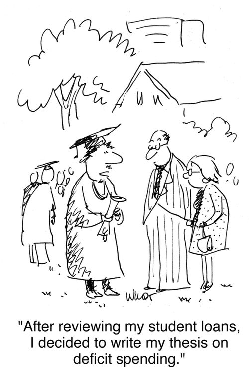 'After reviewing my student loans, I wrote my thesis on deficit spending.'