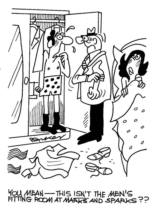 'You mean - this ISN'T the men's fitting room at Marks and Sparks??'