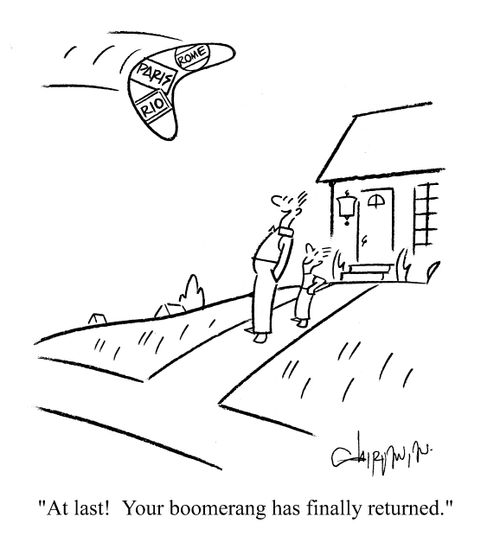 'At last! Your boomerang has finally returned.'