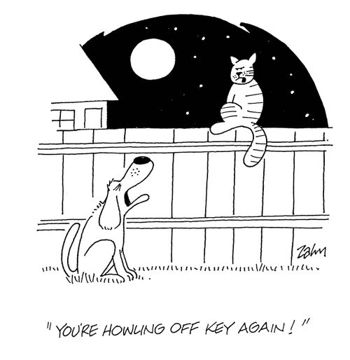 'You're howling off key again!'