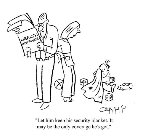 'Let him keep his security blanket. It may be the only coverage he's got.'