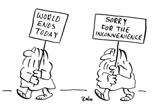 World Ends Today - Sorry About the Inconvenience.