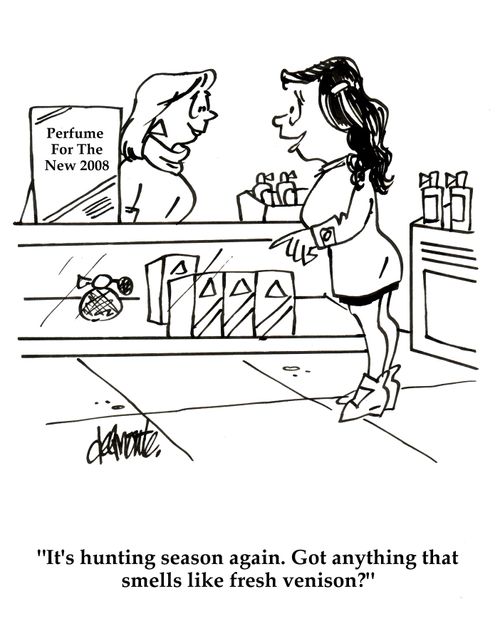 'It's hunting season again. Got anything that smells like fresh venison?'