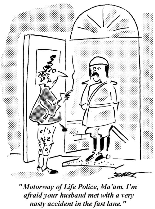 "Motorway of Life Police. I'm afraid your husband met with a very nasty accident in the fast line."