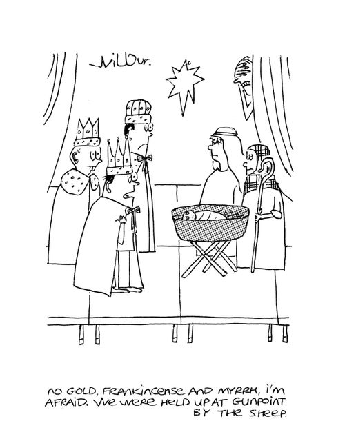 'No gold, frankincense and myrrh, I'm afraid. We were held up at gunpoint by the sheep.'