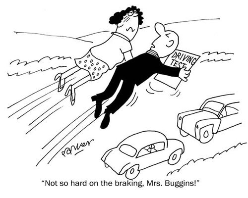 'Not so hard on the braking, Mrs. Buggins!'