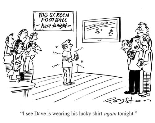 Drinkers in pub watching football give wide berth to man who clearly stinks. One says: 'I see Dave is wearing his lucky shirt AGAIN tonight.'