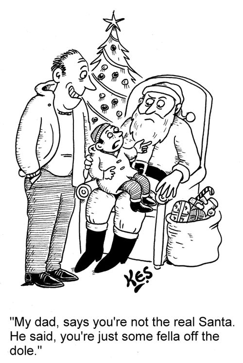 'My dad, says you're not the real Santa. He said, you're just some fella off the dole.'