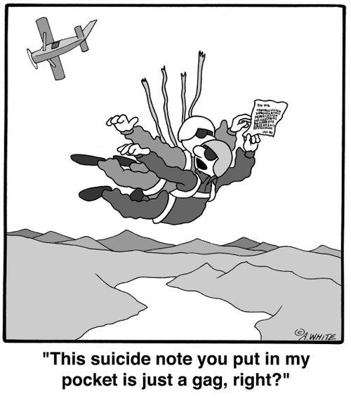 'This suicide note you put in my pocket is just a gag, right'