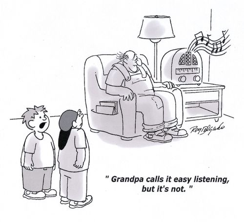 'Grandpa call it easy listening, but it's not.'