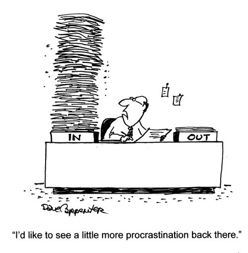 'I'd like to see a little more procrastination back there.'
