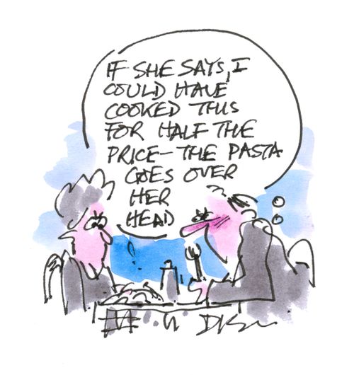 'If she says I could have cooked this for half the price - the pasta goes over her head.'