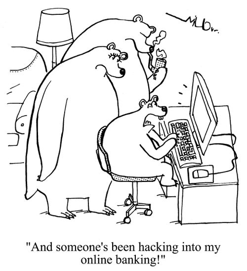 'And someone's been hacking into my online banking!'