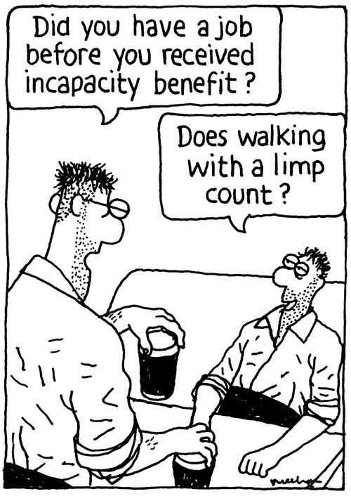 'Did you have a job before you received incapacity benefit.' 'Does walking with a limp count?'