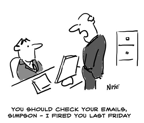 'You should check your emails, Simpson - I fired you last Friday.'