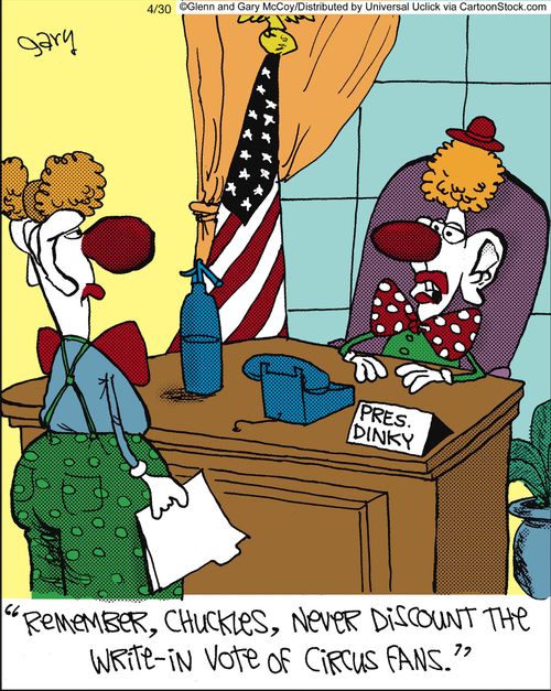'Remember, Chuckles, never discount the write-in vote of circus fans.'