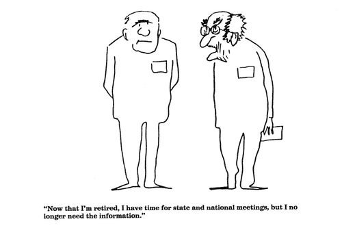 'Now that I'm retired, I have time for state and national meetings, but I no longer need the information.'