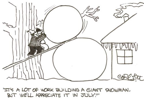 'It's a lot of work building a giant snowman, but we'll appreciate it in July!'