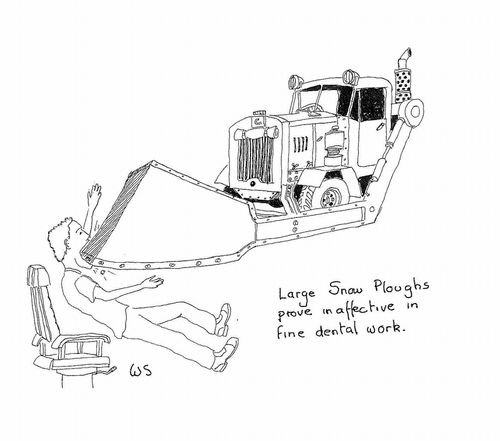 Large Snow Ploughs Prove Inaffective In Fine Dental Work.