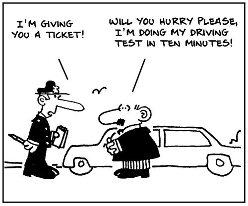 'Will you hurry please, I'm doing my driving test in ten minutes,'
