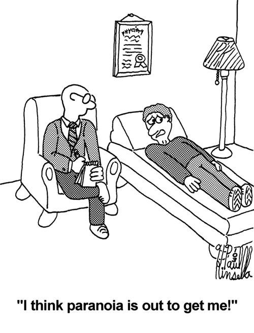 'I think paranoia is out to get me!'