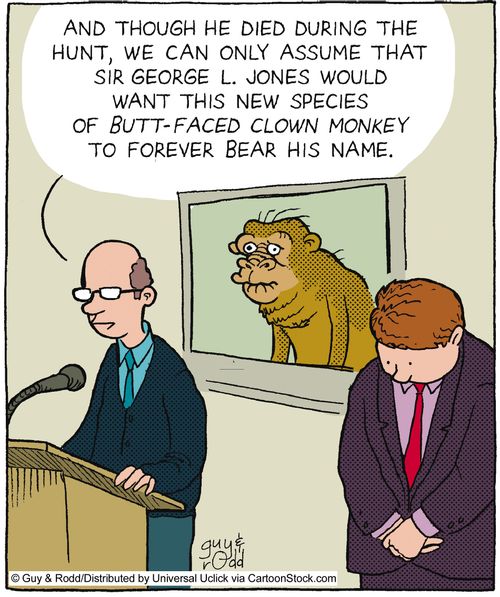 'And though he died during the hunt, we can only assume that George L Jones would want this new species of butt-faced clown monkey to forever bear his name.'