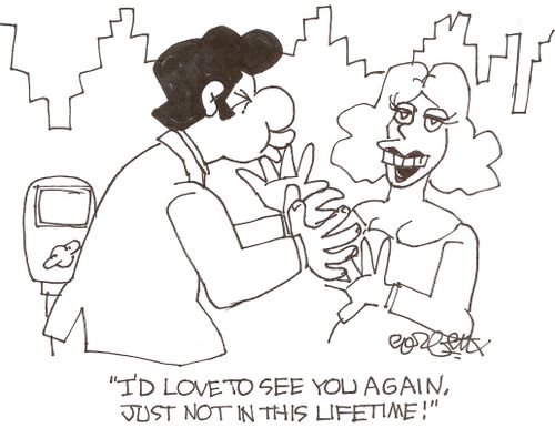 'I'd love to see you again, just not in this lifetime!'