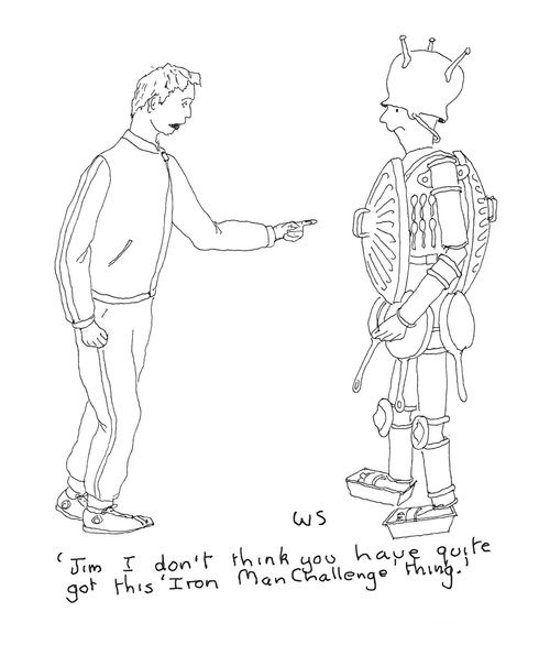 'Jim I don't think you have quite go this 'Iron Man Challenge' thing.'