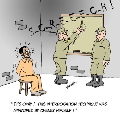 It's okay. This interrogation technique was approved by Cheney himself.