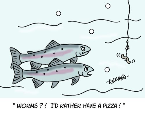'Worms?! I'd rather have a pizza!'