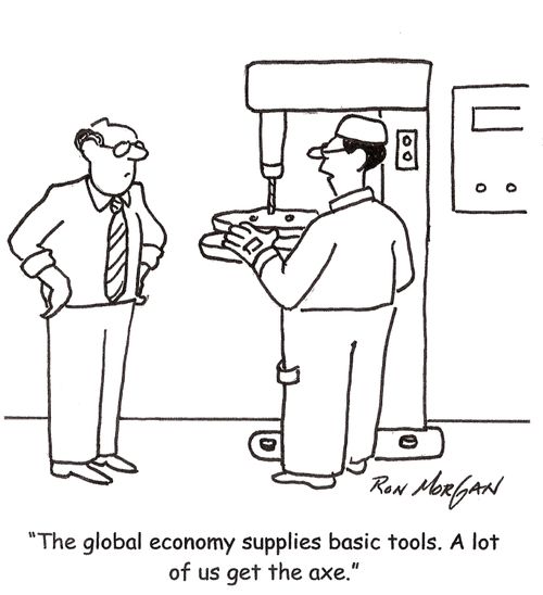 'The global economy supplies basic tools. A lot of us get the axe.'