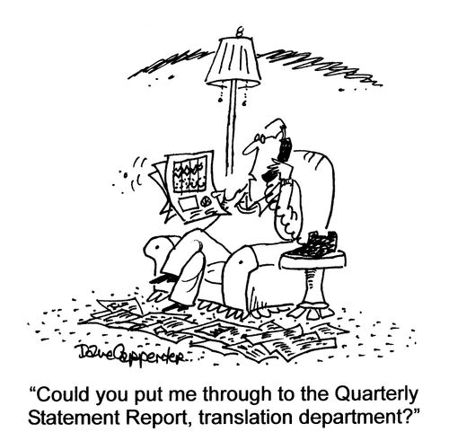 'Could you put me through to the Quarterly Statement Report, translation department?'